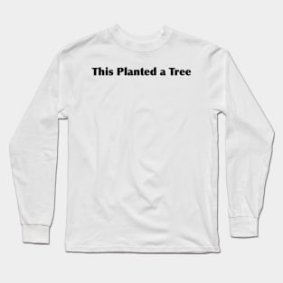 "Plant a Tree with Every Design Purchase" - Greenbubble x Redbubble Long Sleeve T-Shirt